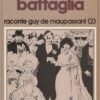 Battaglia raconte Guy de Maupassant Tome 1