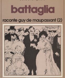 Battaglia raconte Guy de Maupassant Tome 2