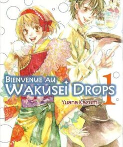 Bienvenue au Wakusei Drops Tome 1