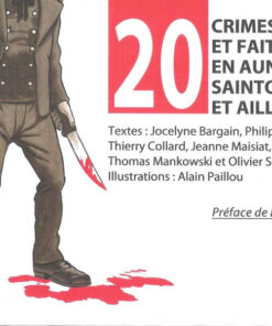 20 crimes et faits divers en Aunis, Saintonge et ailleurs...