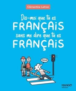 Dis-moi que tu es français sans me dire que tu es français