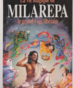 La vie magique de Milarepa le grand yogi tibétain