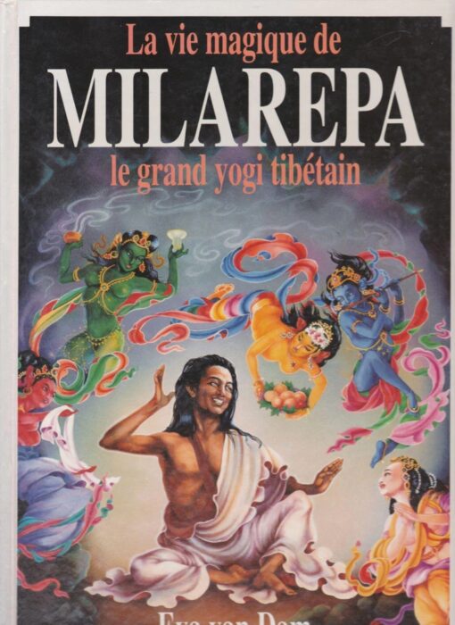 La vie magique de Milarepa le grand yogi tibétain