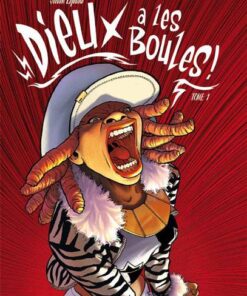 Dieu a les boules ! Tome 1