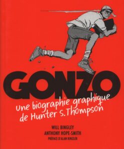 Gonzo - Une biographie de Hunter S. Thompson